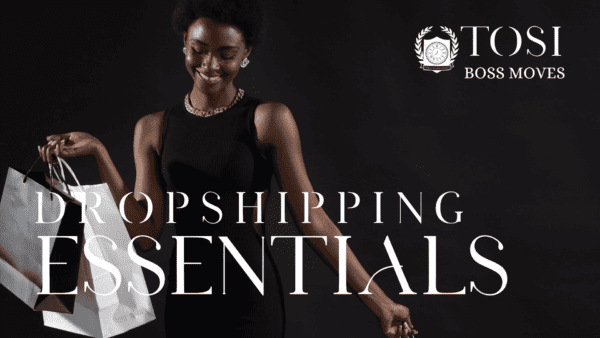 TOSI Boss Moves (v1): Dropshipping Essentials